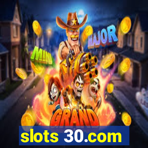 slots 30.com