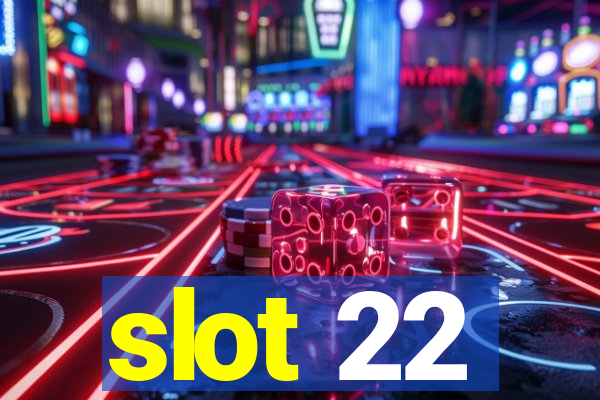 slot 22