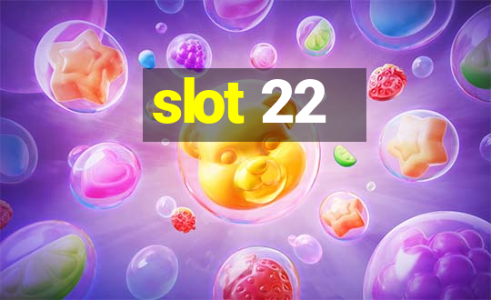 slot 22