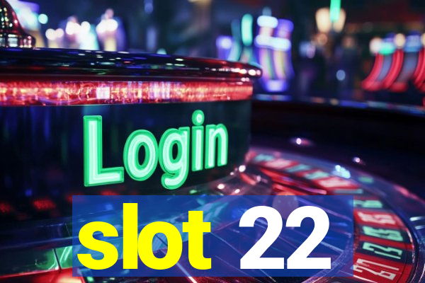 slot 22