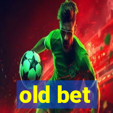 old bet