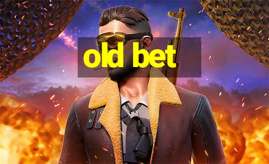 old bet