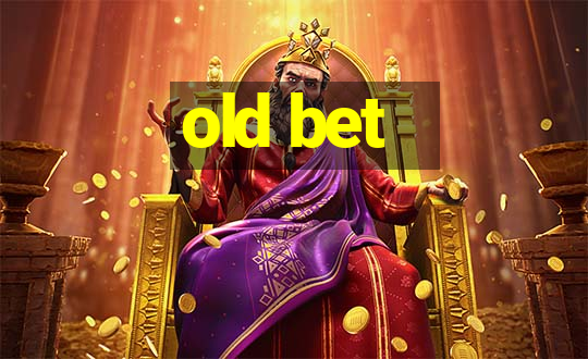 old bet