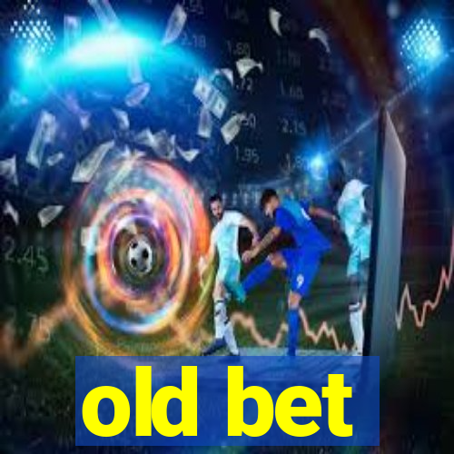 old bet