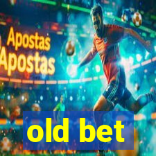 old bet