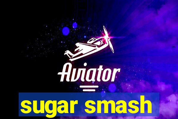 sugar smash