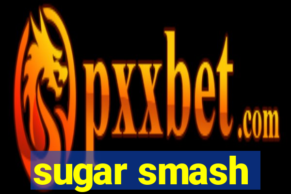 sugar smash