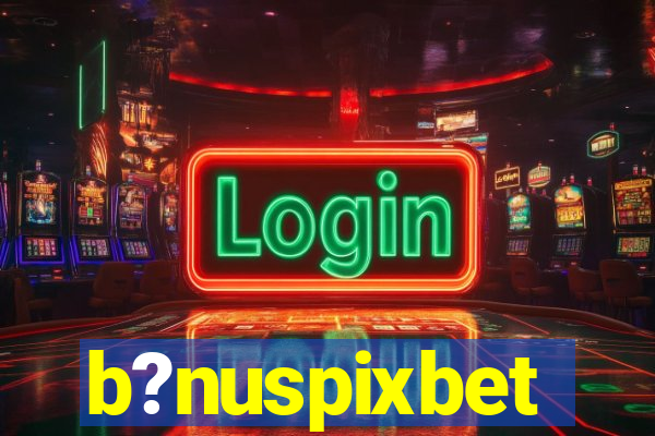 b?nuspixbet