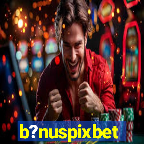 b?nuspixbet