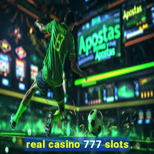 real casino 777 slots