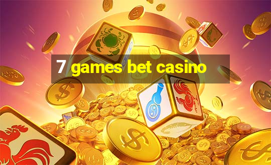 7 games bet casino