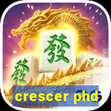 crescer phd