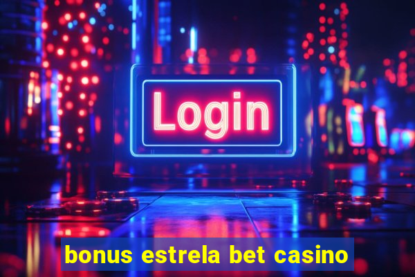 bonus estrela bet casino