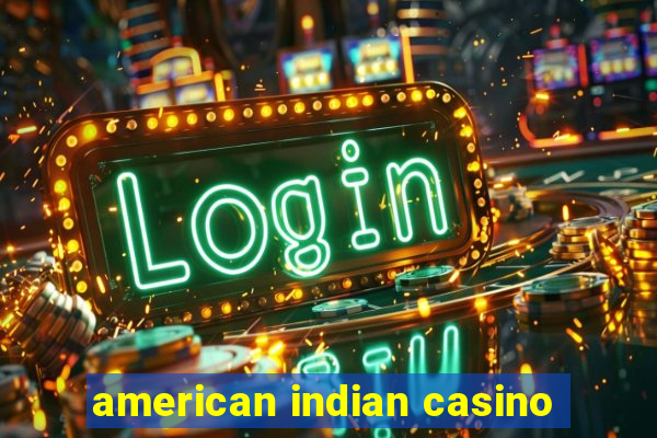 american indian casino