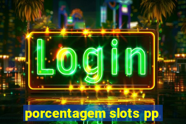 porcentagem slots pp