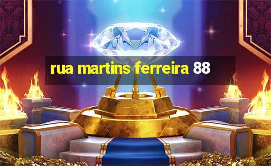 rua martins ferreira 88