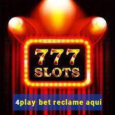 4play bet reclame aqui