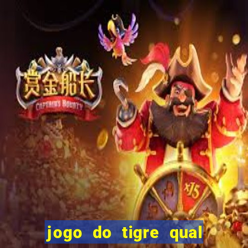 jogo do tigre qual o melhor