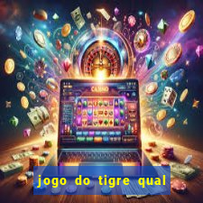 jogo do tigre qual o melhor