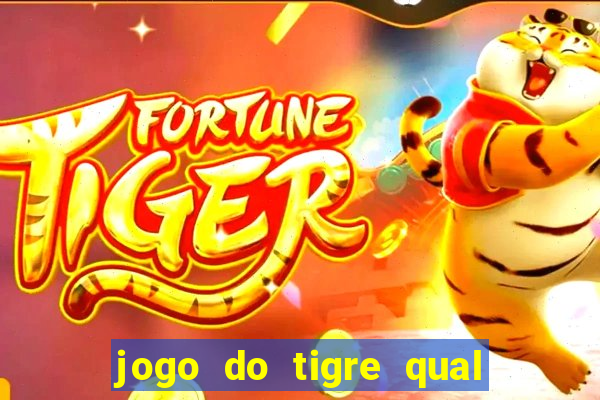 jogo do tigre qual o melhor