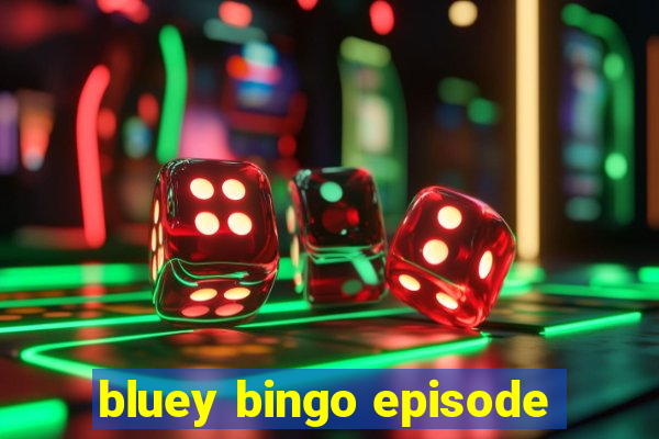 bluey bingo episode