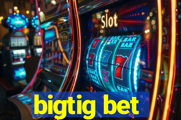 bigtig bet