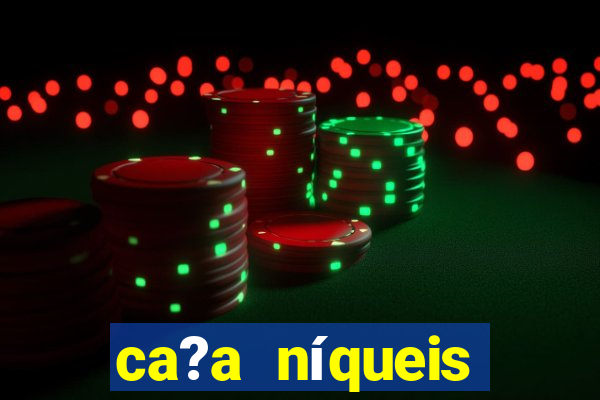 ca?a níqueis online casino