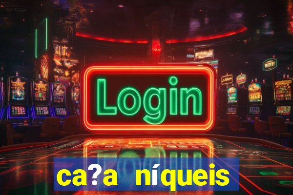 ca?a níqueis online casino