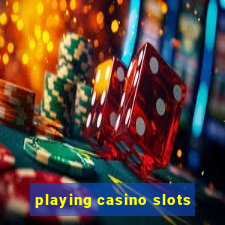 playing casino slots