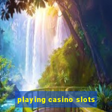 playing casino slots