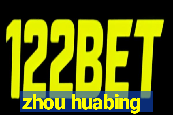 zhou huabing