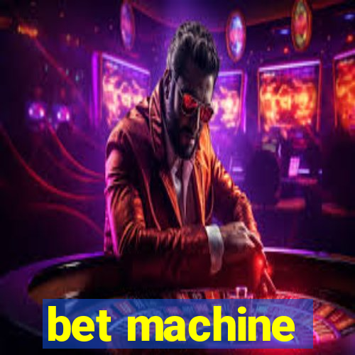 bet machine