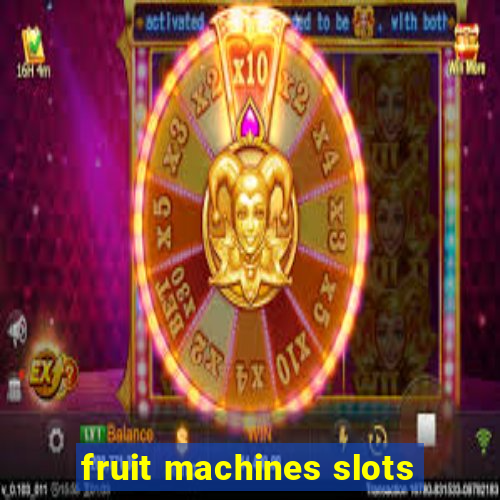 fruit machines slots