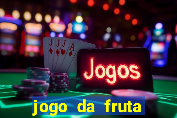 jogo da fruta aposta 1 real