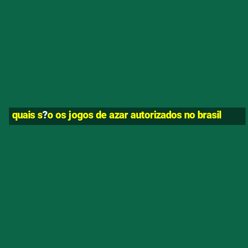 quais s?o os jogos de azar autorizados no brasil