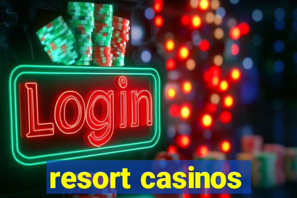 resort casinos