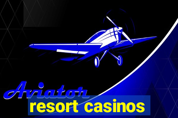 resort casinos