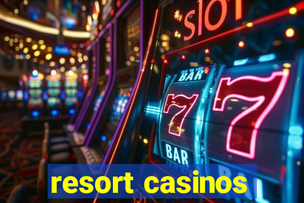 resort casinos