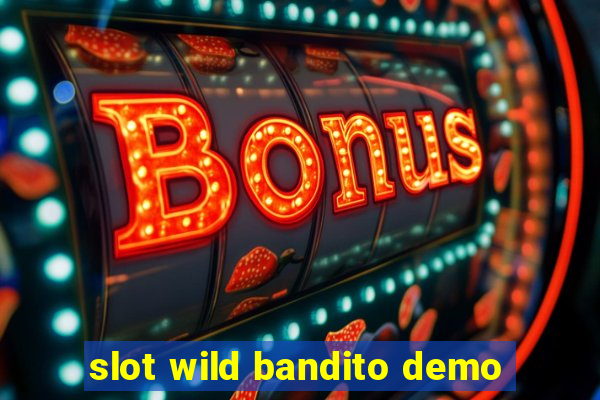 slot wild bandito demo