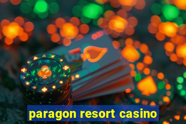 paragon resort casino