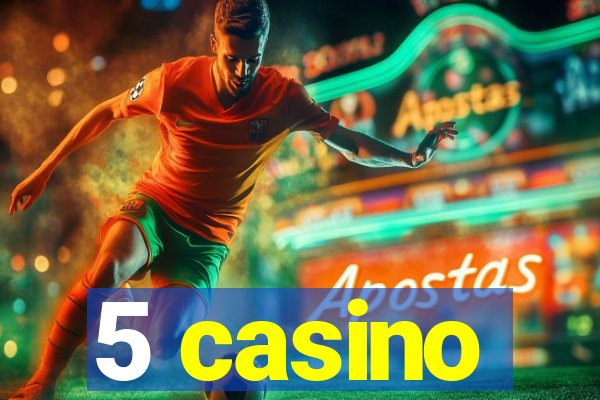 5 casino