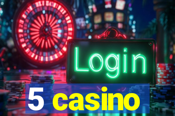 5 casino