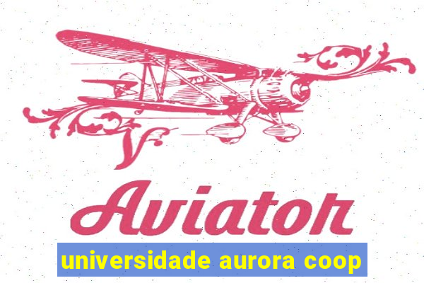 universidade aurora coop