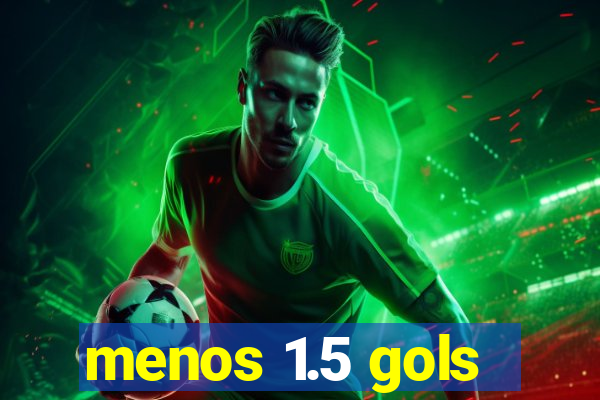 menos 1.5 gols