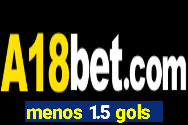 menos 1.5 gols