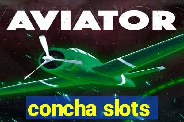 concha slots