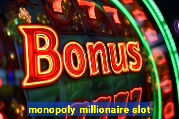 monopoly millionaire slot