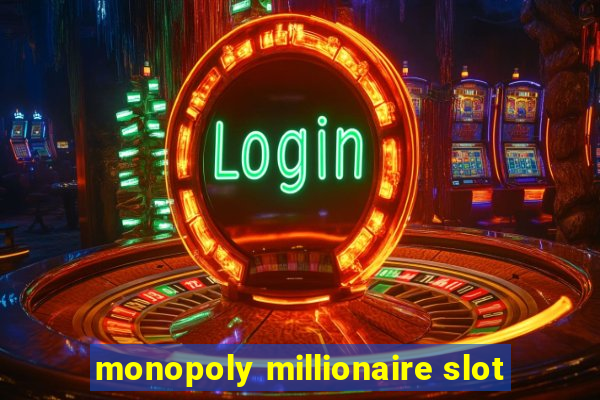 monopoly millionaire slot