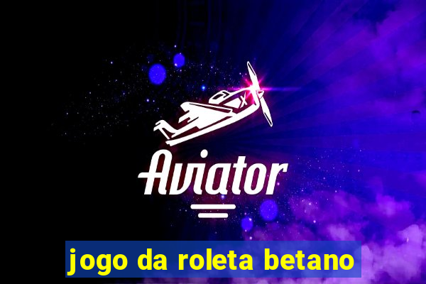 jogo da roleta betano