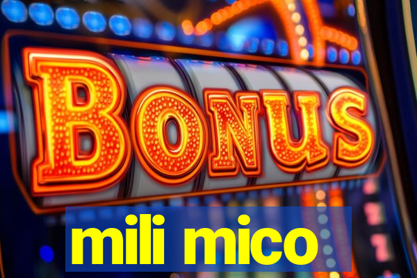 mili mico